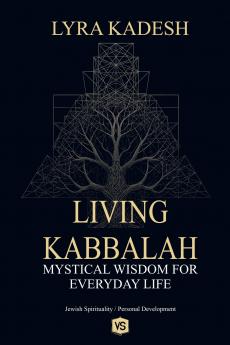 Living Kabbalah - Mystical Wisdom for Everyday Life
