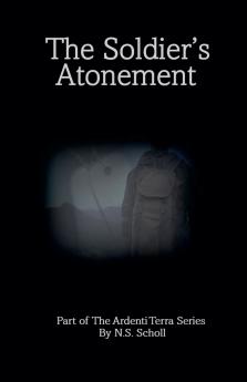 The Soldier's Atonement Part of Ardenti Terra