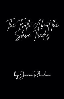 The Truth About The Slave Trades