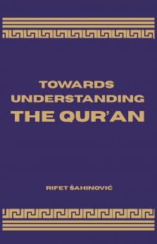 Towards Understanding The Qur'an