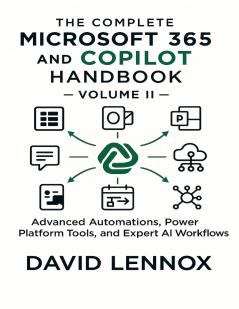 The Complete Microsoft 365 and Copilot Handbook - Volume II