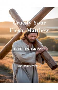 Crucify Your Flesh Matthew