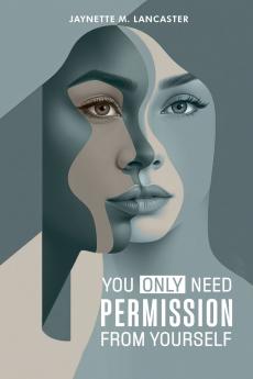 You Only Need Permission from Yourself.