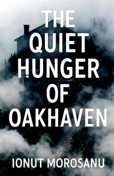 The Quiet Hunger of Oakhaven