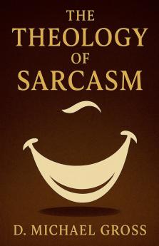 The Theology of Sarcasm