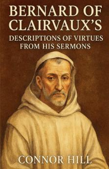 Bernard of Clairvaux's Descriptions of Virtues From His Sermons