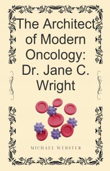 The Architect of Modern Oncology