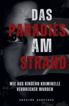 Das Paradies am Strand | Wie aus Kindern Kriminelle Verbrecher wurden