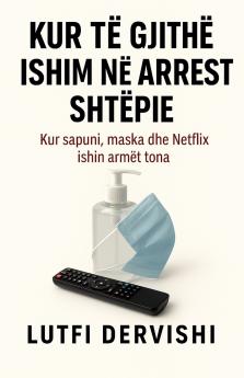 Kur të gjithë ishim në arrest shtëpie