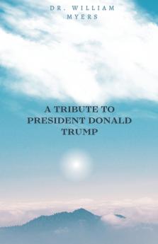 A Tribute to President Donald Trump