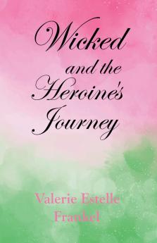 Wicked and the Heroine's Journey