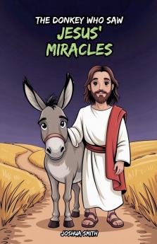 The Donkey Who Saw Jesus' Miracles