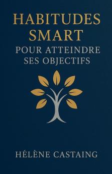Habitudes SMART pour Atteindre ses Objectifs