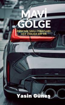 Mavi Gölge - BMW'nin saklı itirafları; her virajda bir sır.