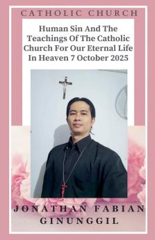 Human Sin And The Teachings Of The Catholic Church For Our Eternal Life In Heaven 7 October 2025