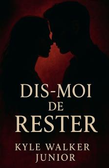 Dis-moi de rester