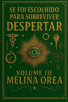 Se foi escolhido para sobreviver? Despertar. Volume III