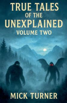 True Tales Of The Unexplained Volume Two