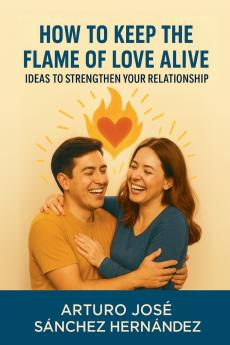 How to Keep the Flame of Love Alive