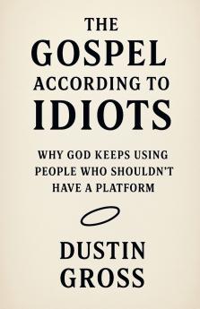 The Gospel According to Idiots