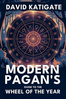 Modern Pagan's Guide to the Wheel of the Year