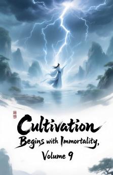 Cultivation Begins with Immortality Volume 9