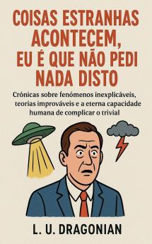 Coisas Estranhas Acontecem Eu é que Não Pedi Nada Disto