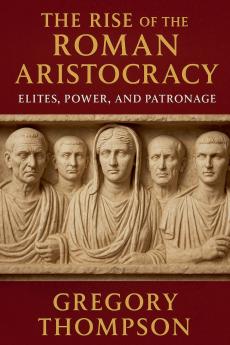 The Rise of the Roman Aristocracy