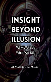 Insight Beyond Illusion