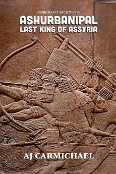 Ashurbanipal Last King of Assyria