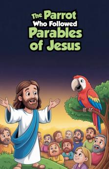 The Parrot Who Followed Parables of Jesus