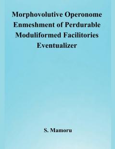 Morphovolutive Operonome Enmeshment of Perdurable Moduliformed Facilitories Eventualizer