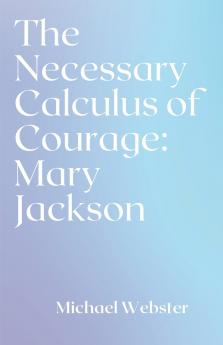 The Necessary Calculus of Courage
