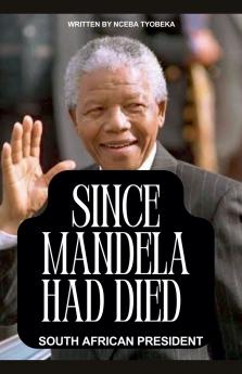 Since Mandela Had Died
