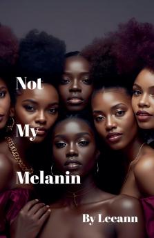 Not My Melanin (Revised)