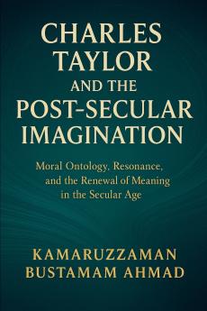 Charles Taylor and the Post-Secular Imagination