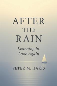 After the Rain Learning to Love Again
