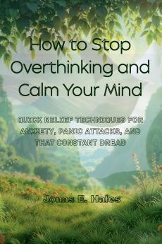 How to Stop Overthinking and Calm Your Mind