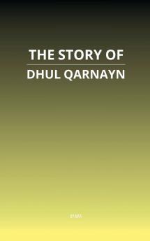 The Story of Dhul Qarnayn