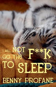 I Will Not Go the F**k to Sleep