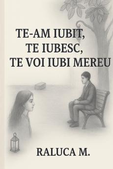Te-am iubit.Te iubesc.Tevoi iubi mereu