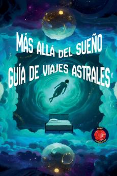Más Allá del Sueño  Guía de Viajes Astrales