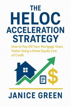 The HELOC Acceleration Strategy