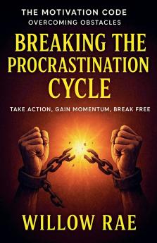 Breaking the Procrastination Cycle