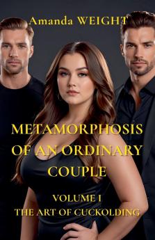 Metamorphosis of an Ordinary Couple Volume 1 The art of cuckolding