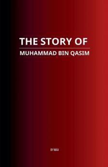 The Story of Muhammad bin Qasim
