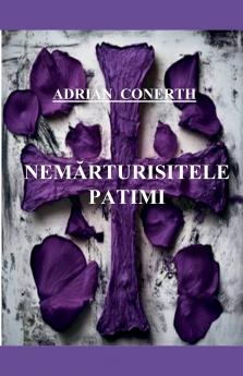 NEMĂRTURISITELE PATIMI