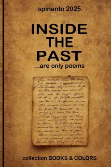 INSIDE THE PAST  ...are only poems