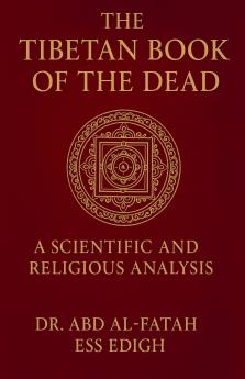 The Tibtain Book  Of dead a scientific and religious analysis