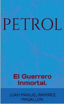 PetroL El guerrero inmortal.